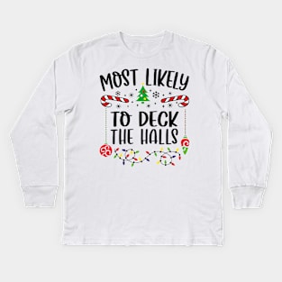 Most Likely To Deck The Halls Funny Christmas Kids Long Sleeve T-Shirt